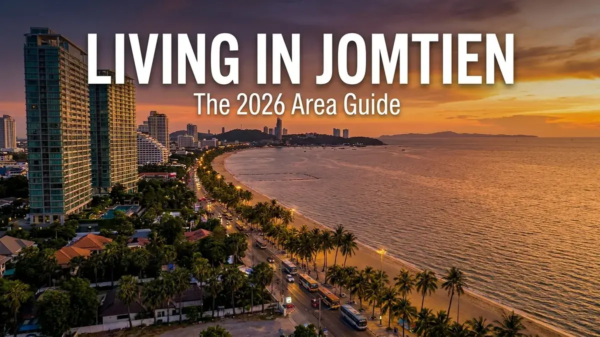 Living in Jomtien: The 2026 Guide for Expats, Retirees and Investors