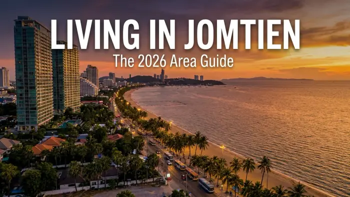 Living in Jomtien: The 2026 Guide for Expats, Retirees and Investors