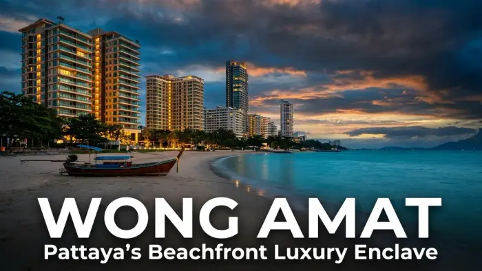 Living in Wong Amat & Naklua: Pattaya's Beachfront Luxury Enclave (2026 Guide)