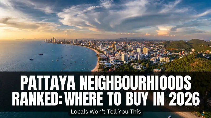 Le guide complet des quartiers de Pattaya 2026 : où acheter votre bien immobilier
